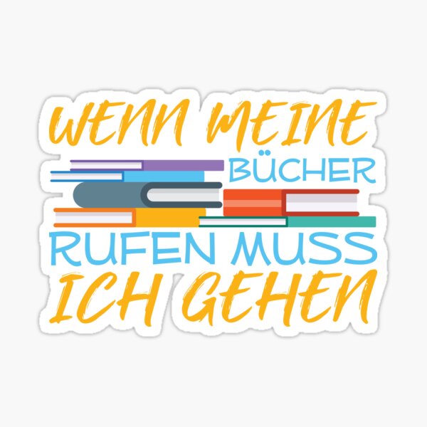 WENN MEINE BÜCHER RUFEN MUSS ICH GEHEN Sticker