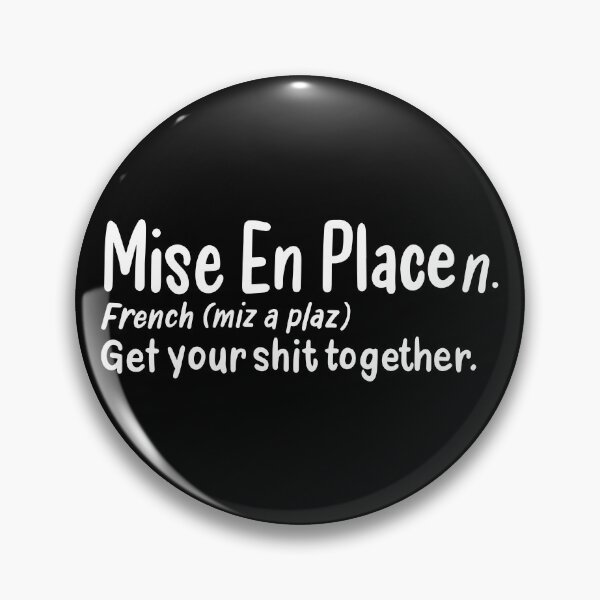 Item preview, Mise En Place Humorous Definition - French Pastry Chef designed and sold by Dancing Dolphin Crafts.