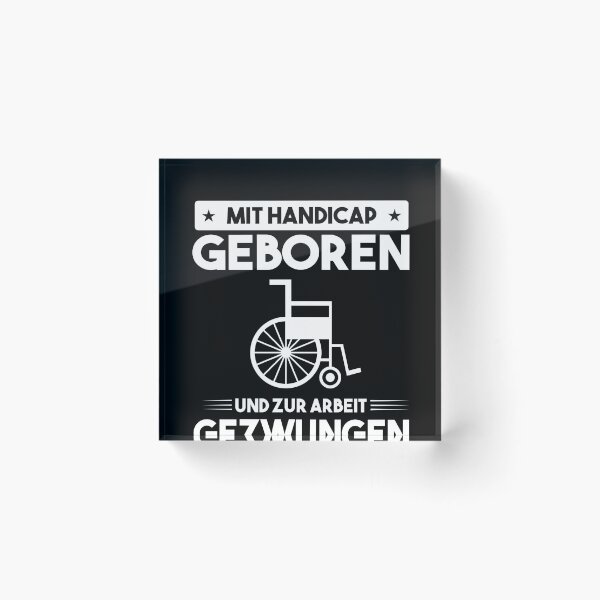 Item preview, MIT HANDICAP GEBOREN UND ZUR ARBEIT GEZWUNGEN designed and sold by Spirit-Designs.