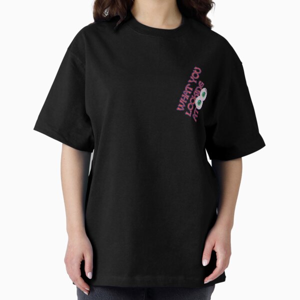 What you looking at 4 Oversized T-Shirt