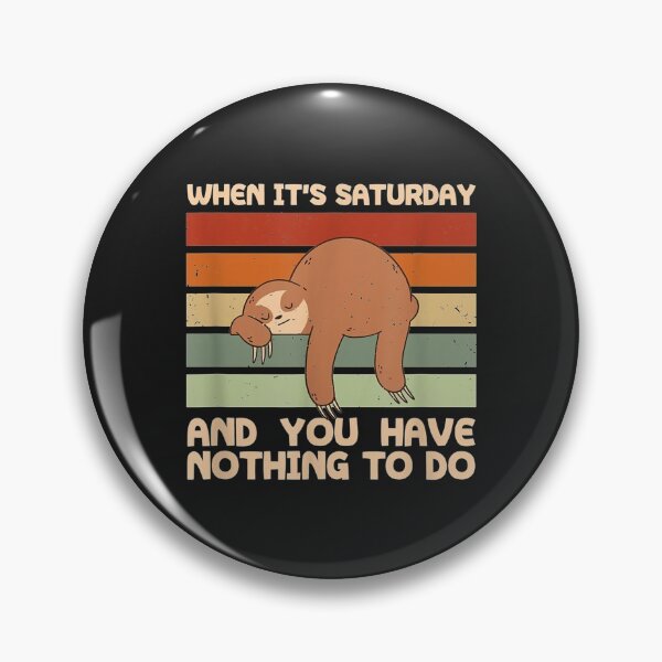 Item preview, Saturday and Nothing to Do Sloth Weekend Sloth Lover designed and sold by cindykz32bon.