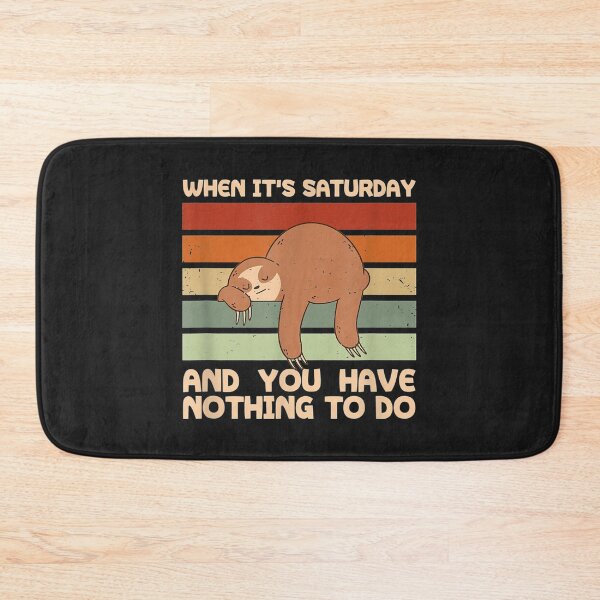 Item preview, Saturday and Nothing to Do Sloth Weekend Sloth Lover designed and sold by cindykz32bon.