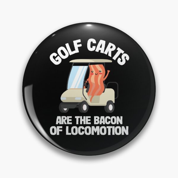 Item preview,  Golfing Golf Carts Are The Bacon Of Locomotion designed and sold by Stronzi.
