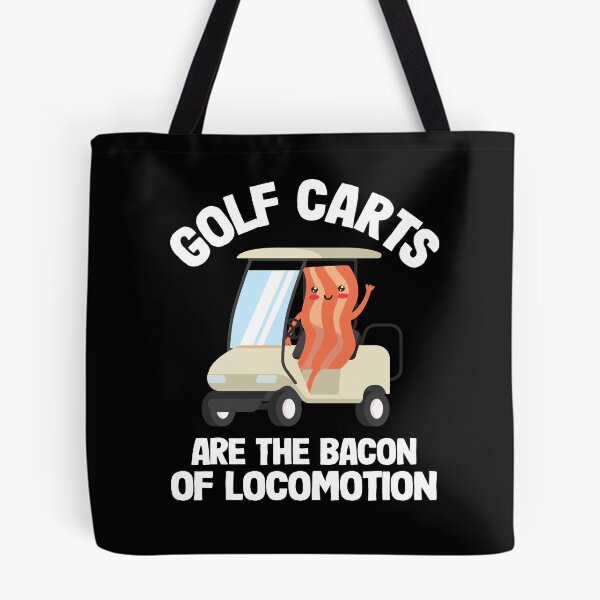 Item preview,  Golfing Golf Carts Are The Bacon Of Locomotion designed and sold by Stronzi.