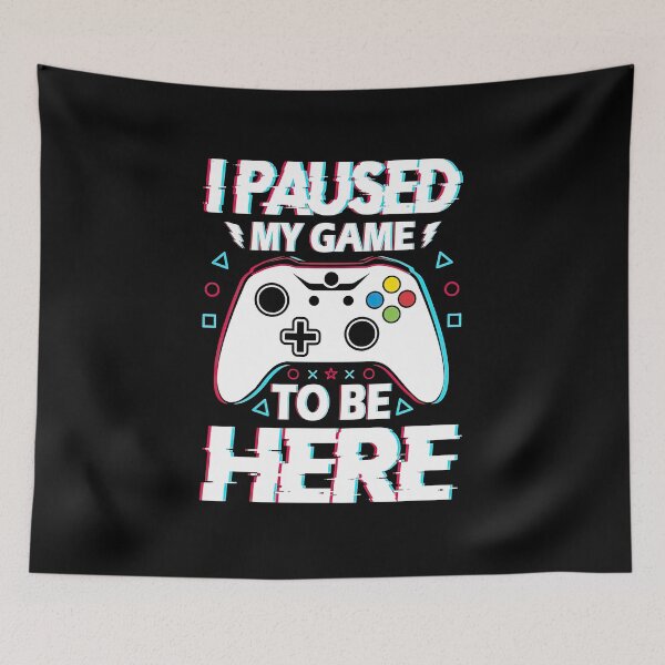 Item preview, I Paused My Game To Be Here 2025, I Paused My Game To Be Here designed and sold by graphic-genie.