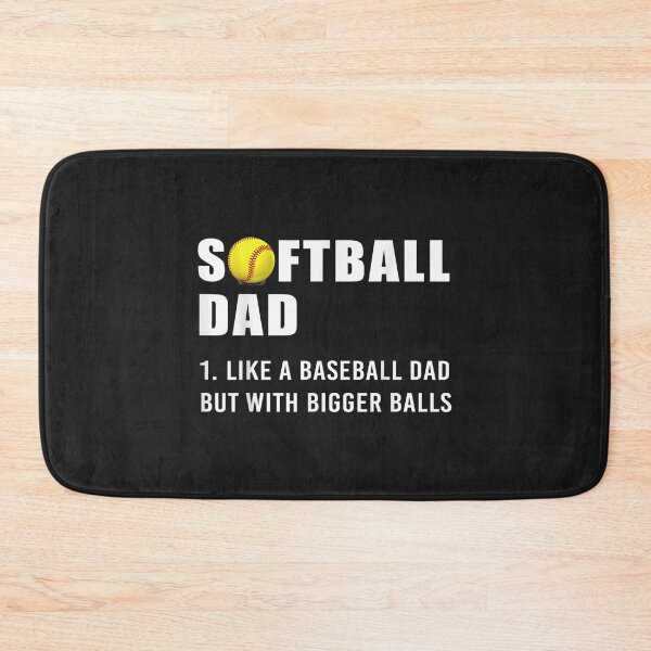 Item preview, Softball Dad Bigger Balls designed and sold by cindykz32bon.