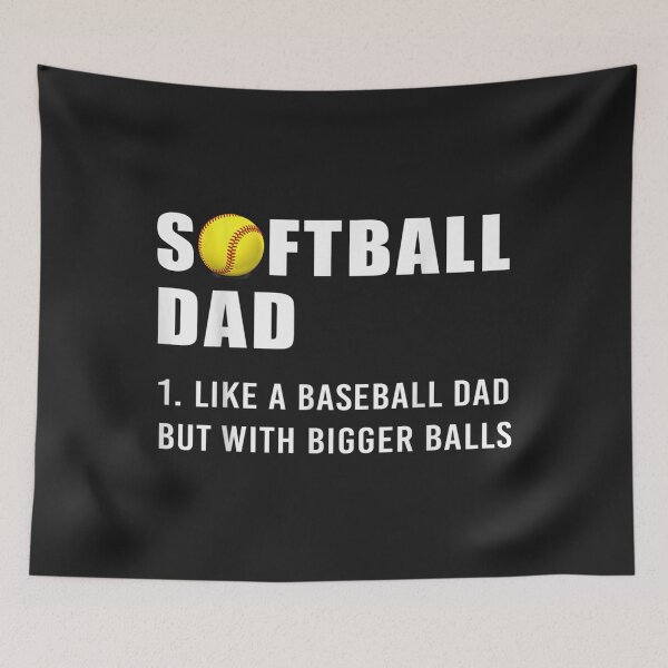 Item preview, Softball Dad Bigger Balls designed and sold by cindykz32bon.