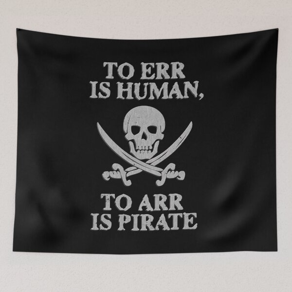 Item preview, To Err Is Human To Arr Is Pirate designed and sold by AngstHyphen.