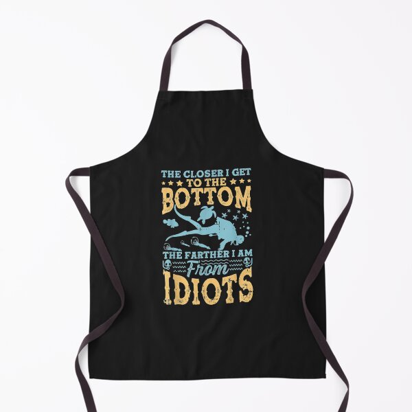 Item preview, The Closer I Get To The Bottom The Farther Im From Idiots designed and sold by cindykz32bon.