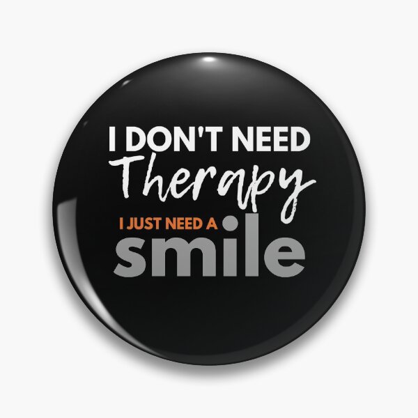 Item preview, I Don't Need Therapy I Just Need a Smile designed and sold by TINASTORESHOPE.