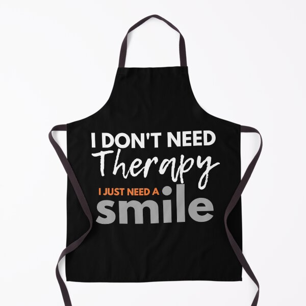 Item preview, I Don't Need Therapy I Just Need a Smile designed and sold by TINASTORESHOPE.