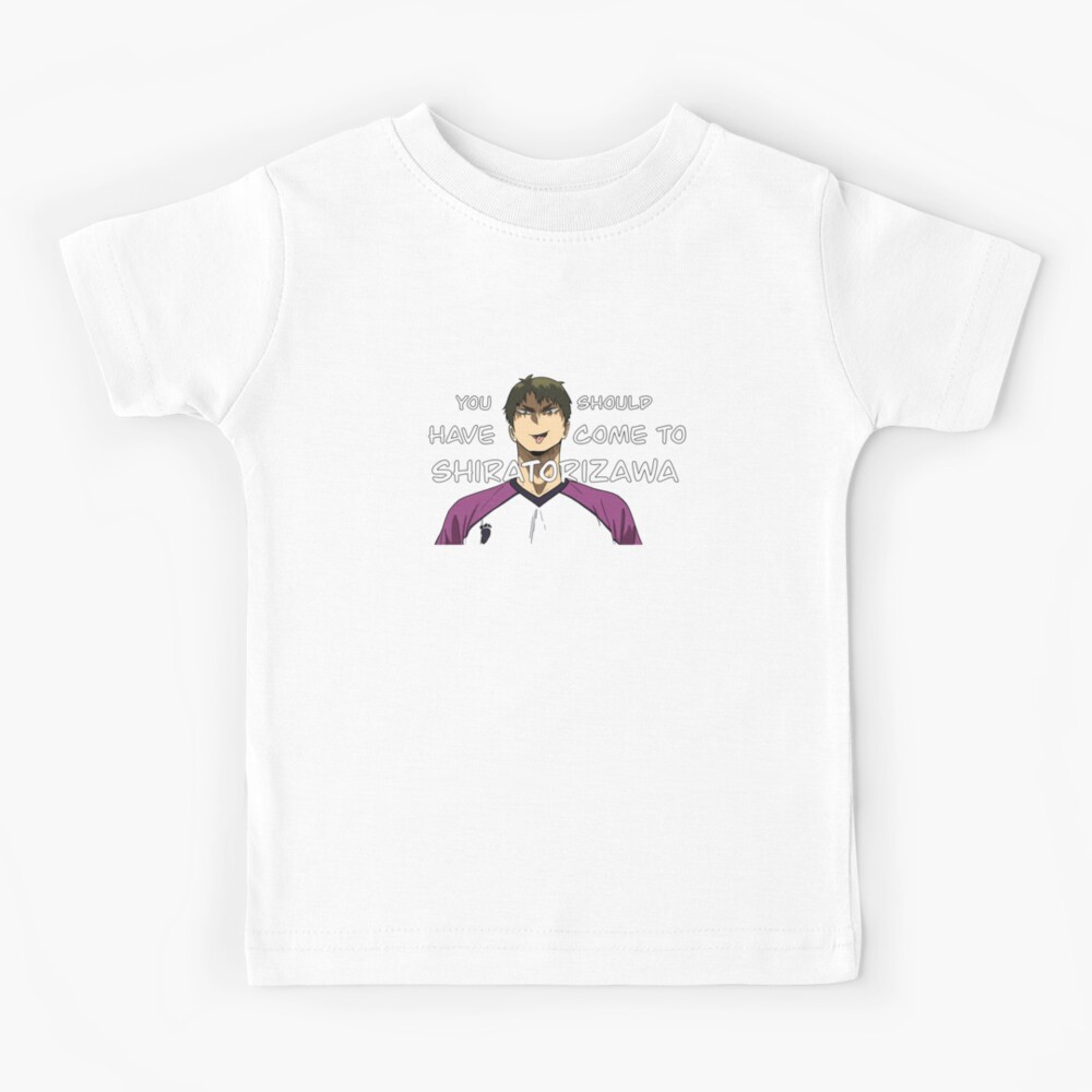you should have come to shiratorizawa shirt