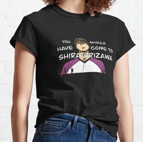 you should have come to shiratorizawa shirt