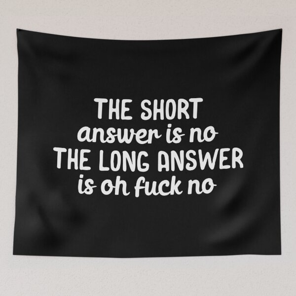 Item preview, The short answer is no the long answer is oh fu k no designed and sold by 23mangoes.