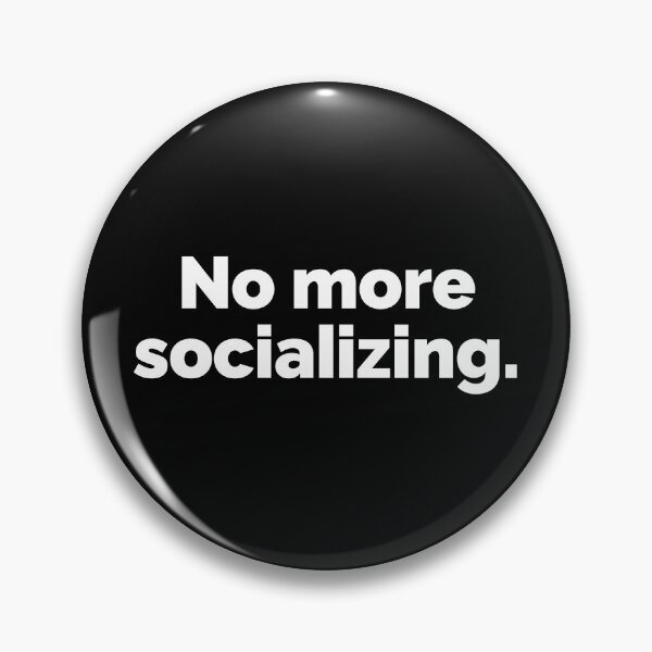 Item preview, No more socializing designed and sold by 23mangoes.