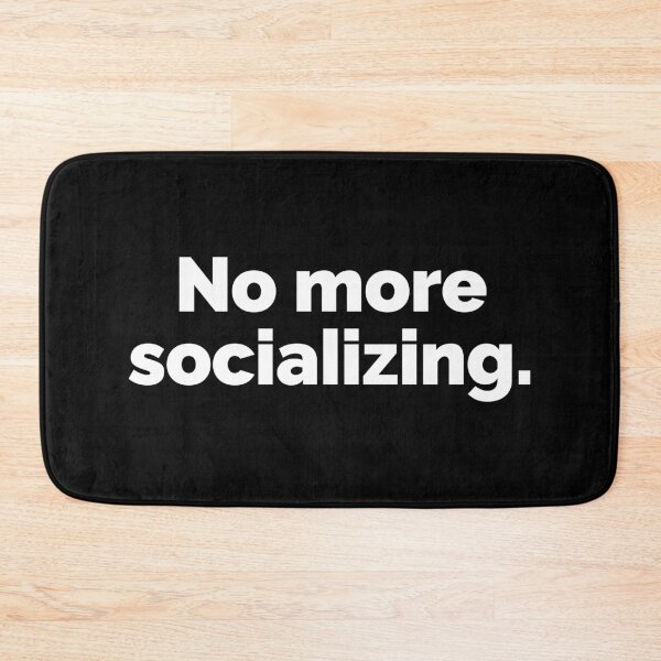Item preview, No more socializing designed and sold by 23mangoes.