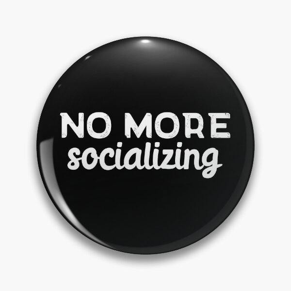 Item preview, No more socializing designed and sold by 23mangoes.