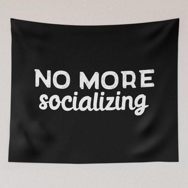 Item preview, No more socializing designed and sold by 23mangoes.