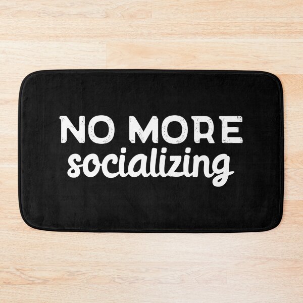 Item preview, No more socializing designed and sold by 23mangoes.