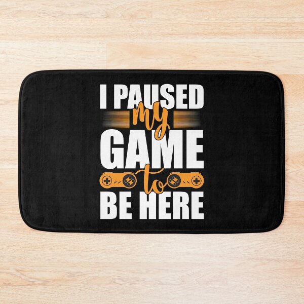 Item preview, I Paused My Game To Be Here 2025, I Paused My Game To Be Here designed and sold by graphic-genie.