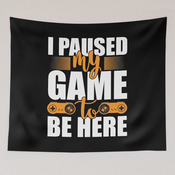 Item preview, I Paused My Game To Be Here 2025, I Paused My Game To Be Here designed and sold by graphic-genie.