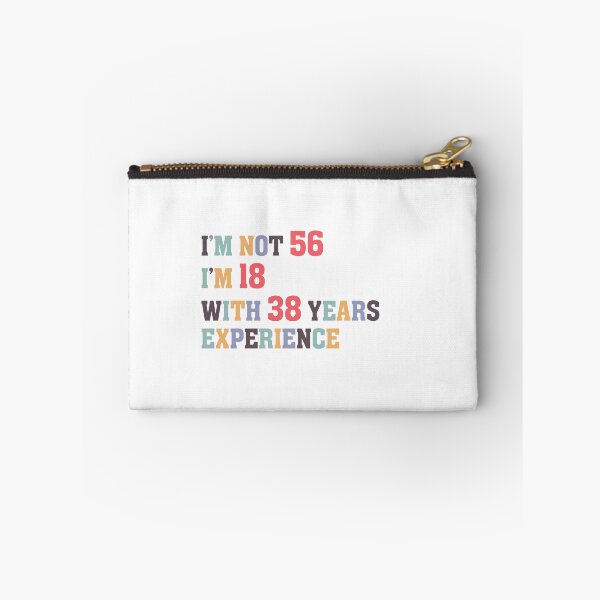 Item preview, I'm Not 56 I'm 18 With 38 Years Experience designed and sold by Dutlu.