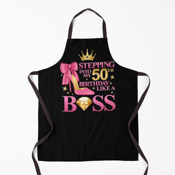 Stepping into my 50th Birthday Like a Boss Apron for Sale by iclipart