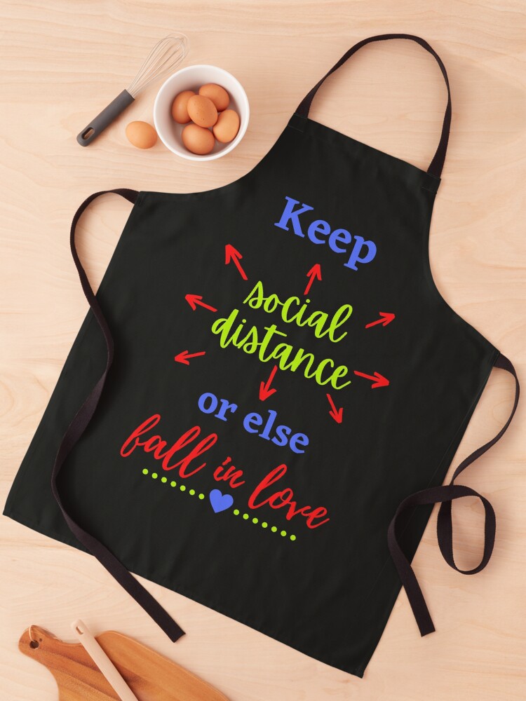 Thumbnail 1 of 6, Apron, Keep Social Distance Or Else Fall In Love designed and sold by Ranazdigital.