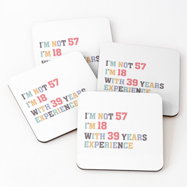 Item preview, I'm Not 57 I'm 18 With 39 Years Experience designed and sold by Dutlu.