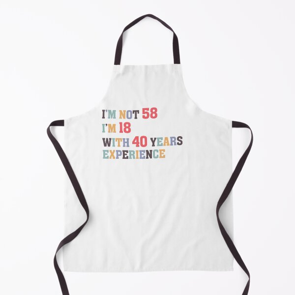 Item preview, I'm Not 58 I'm 18 With 40 Years Experience designed and sold by Dutlu.