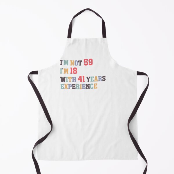 Item preview, I'm Not 59 I'm 18 With 41 Years Experience designed and sold by Dutlu.