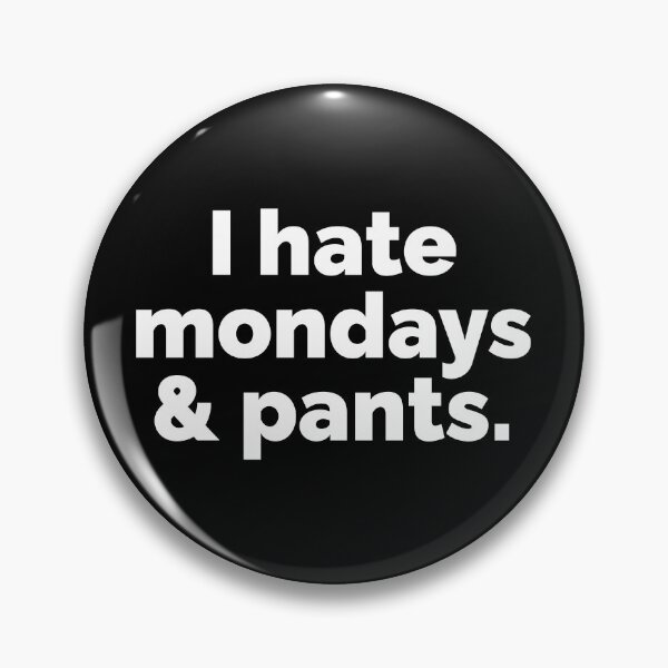 Item preview, I hate mondays and pants designed and sold by 23mangoes.