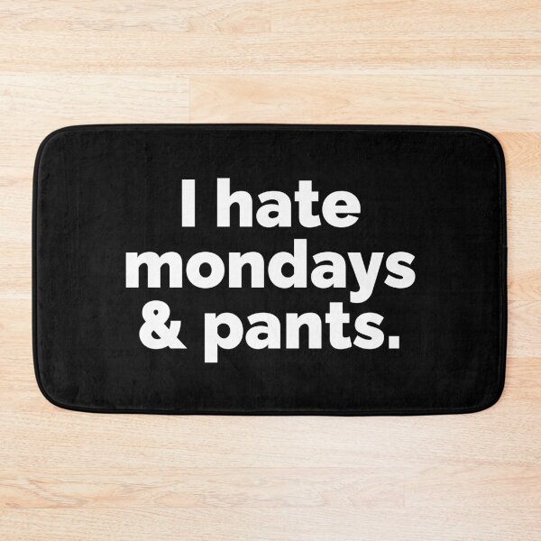 Item preview, I hate mondays and pants designed and sold by 23mangoes.