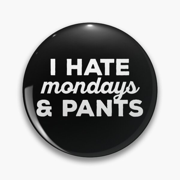 Item preview, I hate mondays and pants designed and sold by 23mangoes.
