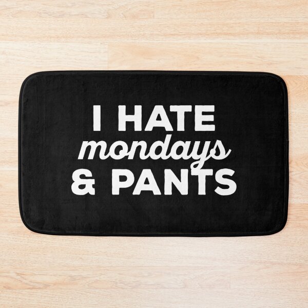 Item preview, I hate mondays and pants designed and sold by 23mangoes.