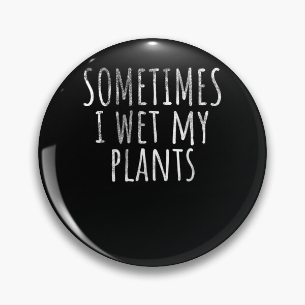 Artikelvorschau, Sometimes I Wet My Plants Funny Gardening Gift  entworfen und verkauft von mchargue12.