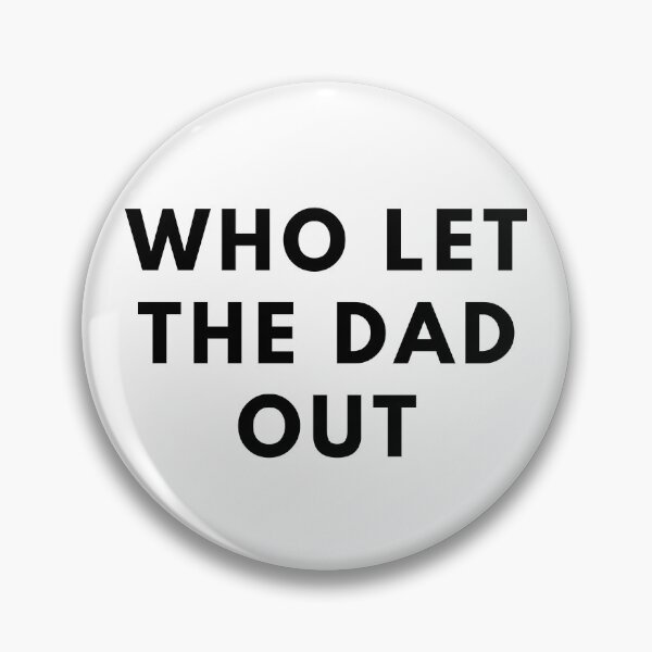 Item preview, WHO LET THE DAD OUT. Father's Day Gift designed and sold by AlfaEcho.