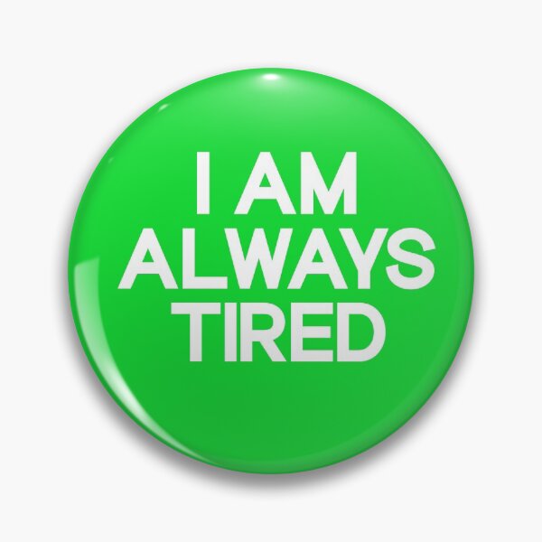 Item preview,  I Am Always Tired Funny Quote Slogan designed and sold by DesignHouse07.