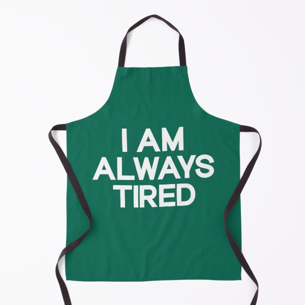 Item preview,  I Am Always Tired Funny Quote Slogan designed and sold by DesignHouse07.