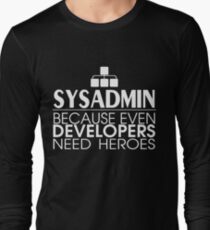 Sysadmin Because Even Developers Need Heroes Long Sleeve T-Shirt