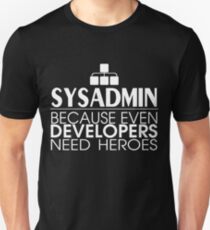 Sysadmin Because Even Developers Need Heroes Unisex T-Shirt
