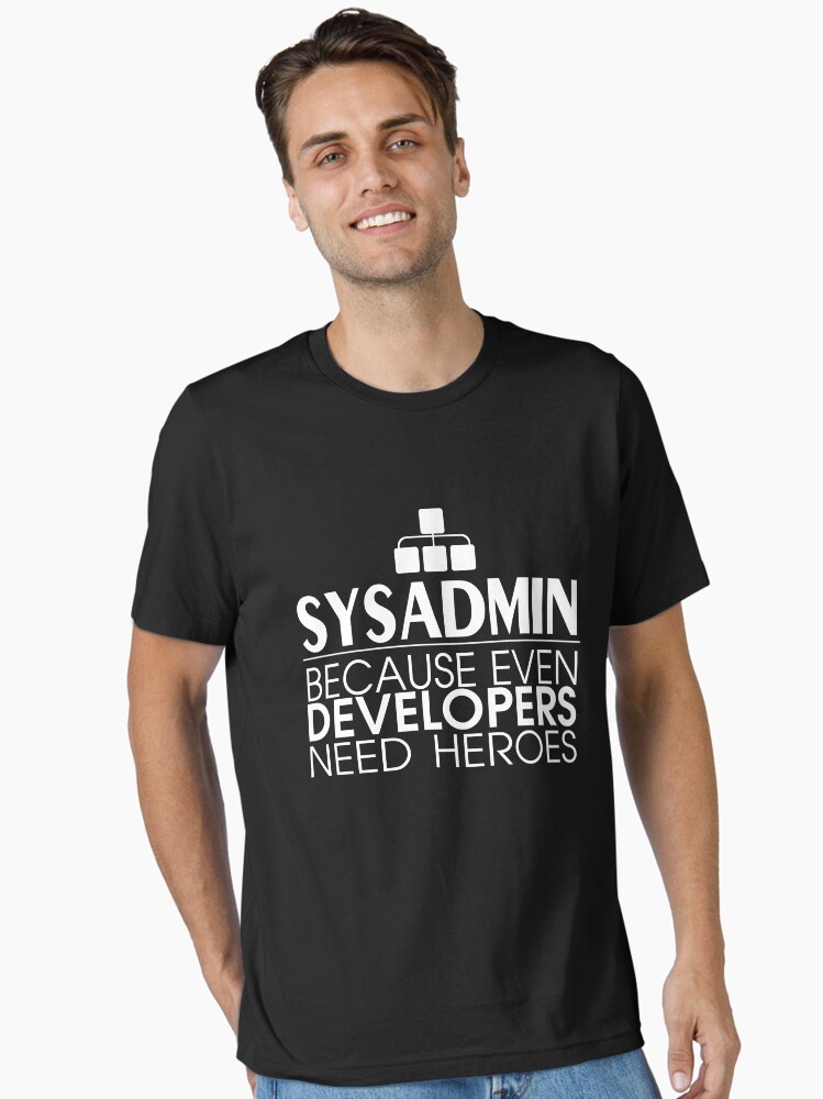 Thumbnail 2 of 7, Essential T-Shirt, Sysadmin Because Even Developers Need Heroes designed and sold by gdxz.