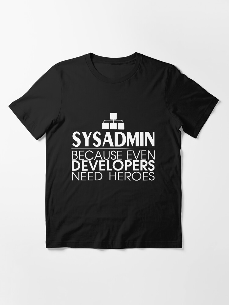 Thumbnail 3 of 7, Essential T-Shirt, Sysadmin Because Even Developers Need Heroes designed and sold by gdxz.