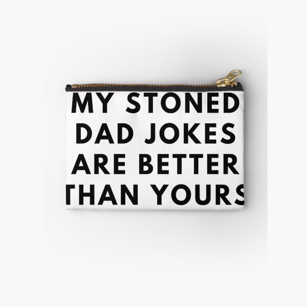 Item preview, MY STONED DAD JOKES ARE BETTER THAN YOURS. Father's Day Gift designed and sold by AlfaEcho.