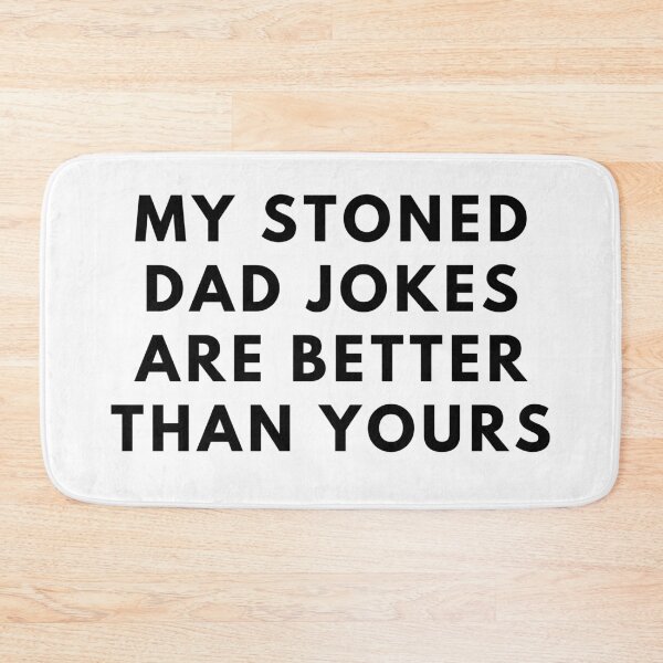 Item preview, MY STONED DAD JOKES ARE BETTER THAN YOURS. Father's Day Gift designed and sold by AlfaEcho.