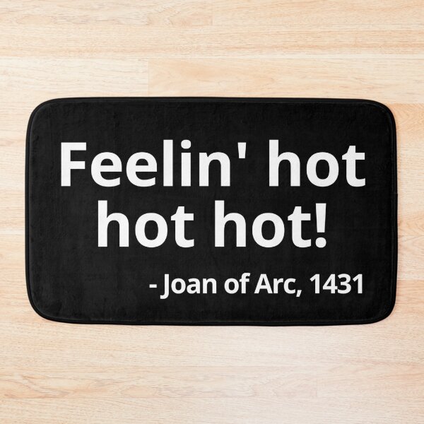 Item preview, Joan Of Arc - Feeling Hot designed and sold by Legit Hooligan.