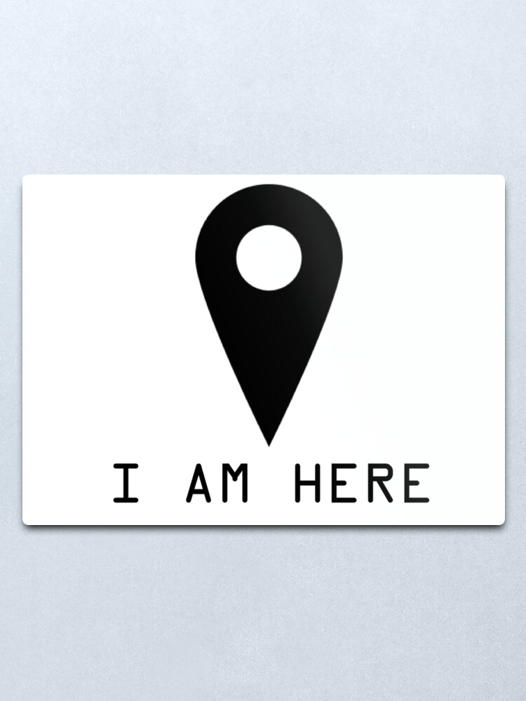 I Am Here Google Map Pin Funny Quotes Text T shirt I Am Here Google Map Pin Funny Quotes Text T shirt