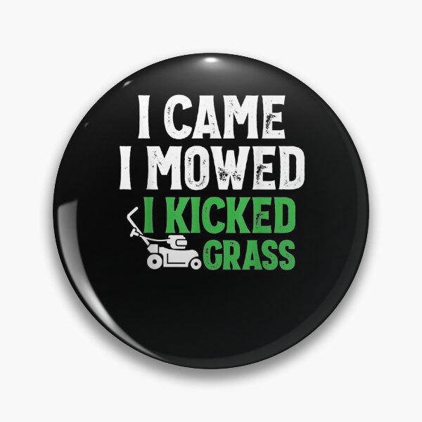 Item preview, I Came I Mowed I Kicked Grass Funny Landscaping Gardner Gift  designed and sold by mchargue12.