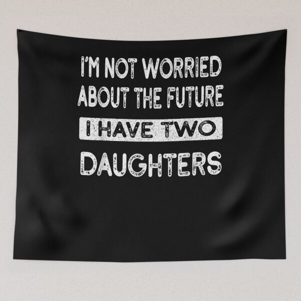Item preview, Not Worried Future Dad Scare I Have Two 2 Daughters Wife Gift  designed and sold by mchargue12.