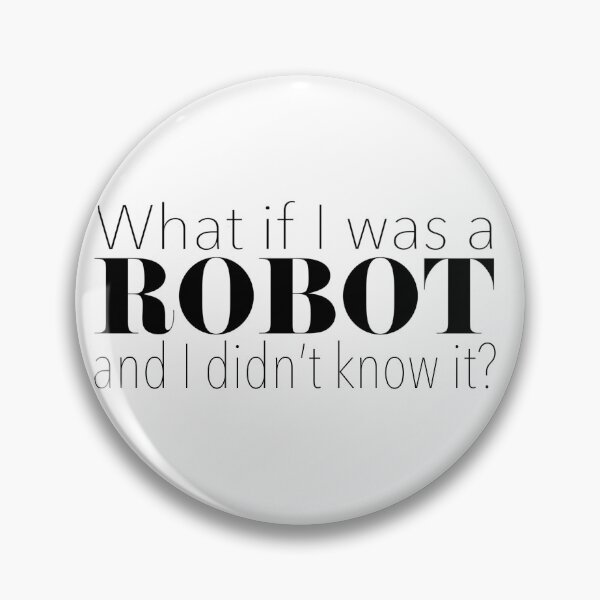 Item preview, What if I was a robot...and I didn't know it? designed and sold by Sarah  H.